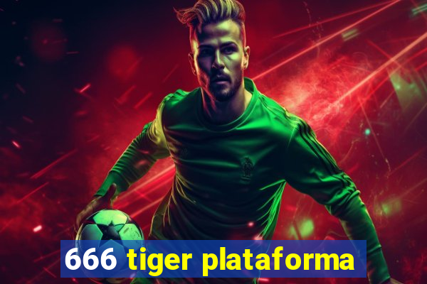 666 tiger plataforma